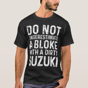 Camiseta Não subestime um cara com Suzuki sujo (