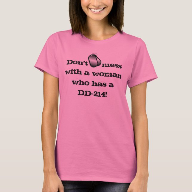 Camiseta "Não suje com uma mulher que tenha um DD-214! " (Frente)