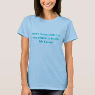 Camiseta Não suje comigo, minha irmã está na força aérea