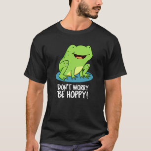 Camiseta Não te preocupes por seres feliz Sapo feliz feliz