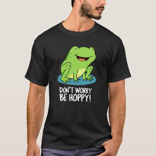 Camiseta Não te preocupes por seres feliz Sapo feliz feliz  (Frente)