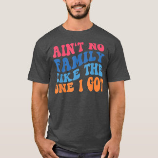 Camiseta Não Tem Família Como A Que Eu Tenho.