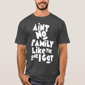 Camiseta Não Tem Família Como A Que Eu Tenho.