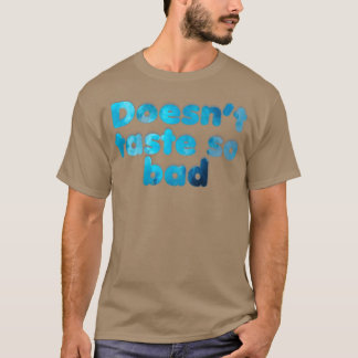 Camiseta Não tem gosto tão ruim