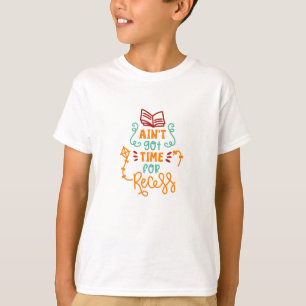 Camiseta Não tem tempo para o recreio