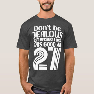 Camiseta Não Tenha Ciúmes Só Porque Eu Pareço Tão Bem Às 9