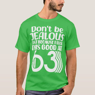 Camiseta Não Tenha Ciúmes Só Porque Eu Pareço Tão Bom Às 6