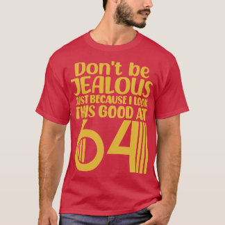 Camiseta Não Tenha Ciúmes Só Porque Eu Pareço Tão Bom Às 6