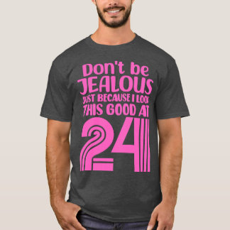 Camiseta Não Tenha Ciúmes Só Porque Eu Pareço Tão Bom Em 2