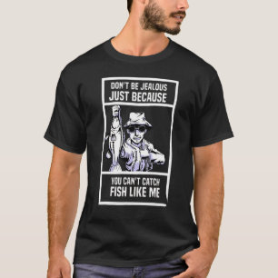 Camiseta Não Tenha Ciúmes Só Porque Não Pode Pegar Peixe L