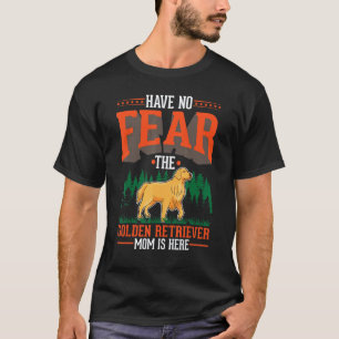 Camiseta Não tenha medo A Mãe do Golden Retriever está aqui