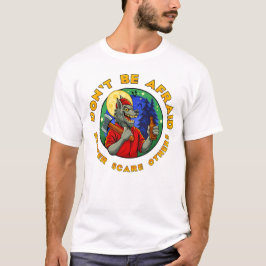 CAMISETA NÃO TENHA MEDO. AMEDRONTE OS OUTROS.