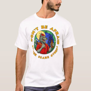 CAMISETA NÃO TENHA MEDO. AMEDRONTE OS OUTROS.