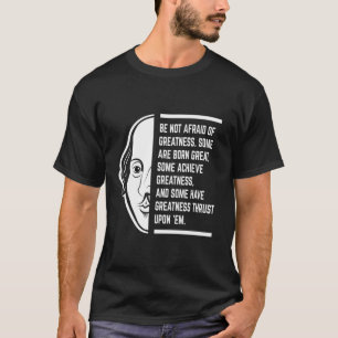 Camiseta Não Tenha Medo Da Grande Citação De Shakespeare