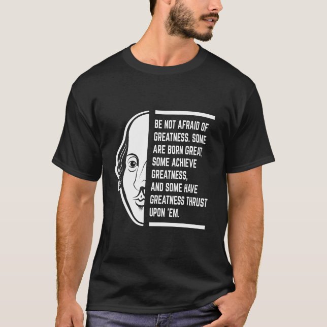 Camiseta Não Tenha Medo Da Grande Citação De Shakespeare (Frente)