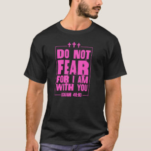 Camiseta Não Tenha Medo De Estar Com Você Isaiah 41 10 Bíbl