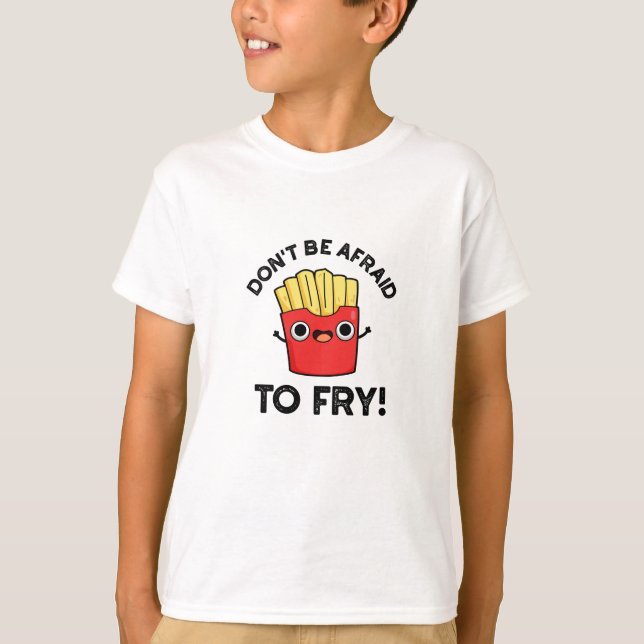 Camiseta Não tenha medo de fritar fadas francesas engraçada (Frente)