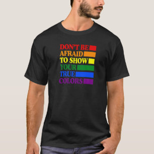 Camiseta Não tenha medo de mostrar seu Orgulho gay de cores