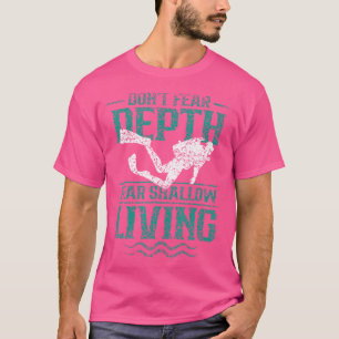 Camiseta Não Tenha Medo De Profundidade De Um Mergulhador S