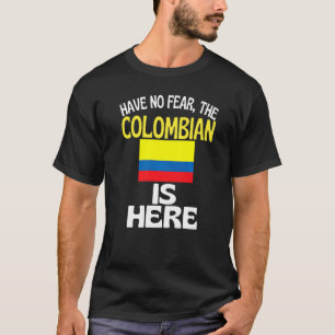 Camiseta Não Tenha Medo De Que A Colômbia Esteja Aqui Na Co