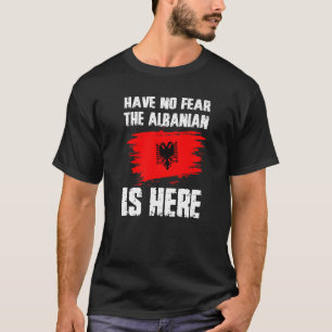 Camiseta Não Tenha Medo De Que O Albanês Esteja Aqui Presen