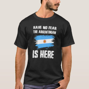 Camiseta Não Tenha Medo De Que O Argentino Esteja Aqui