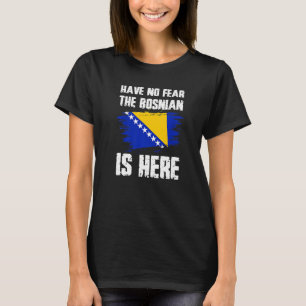 Camiseta Não Tenha Medo De Que O Bósnio Esteja Aqui O Orgul