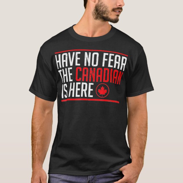 Camiseta Não Tenha Medo De Que O Canadense Esteja Aqui O Gr (Frente)