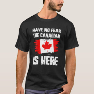 Camiseta Não Tenha Medo De Que O Canadense Esteja Aqui O Pr