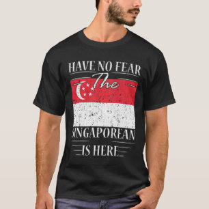 Camiseta Não Tenha Medo De Que O Cingapuriano Esteja Aqui