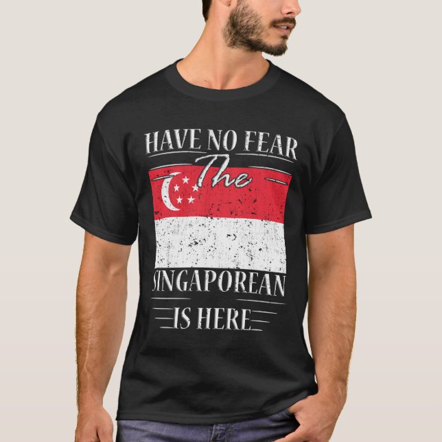 Camiseta Não Tenha Medo De Que O Cingapuriano Esteja Aqui (Frente)