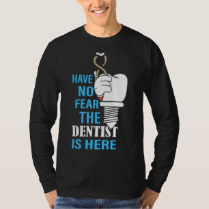 Camiseta Não Tenha Medo De Que O Dentista Esteja Aqui Denti