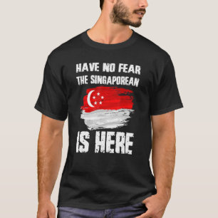 Camiseta Não Tenha Medo De Que Singapura Esteja Aqui