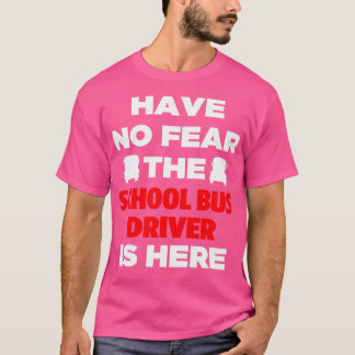 Camiseta Não Tenha Medo Do Motorista De Ônibus Escolar