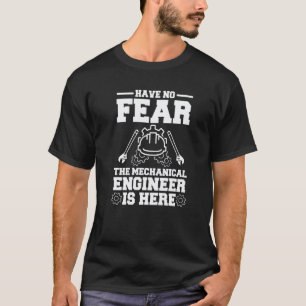 Camiseta Não Tenha Medo O Engenheiro Mecânico Está Aqui