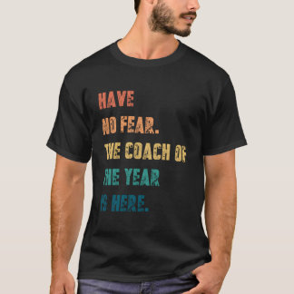 Camiseta Não Tenha Medo O Treinador Do Ano Está Aqui Treina