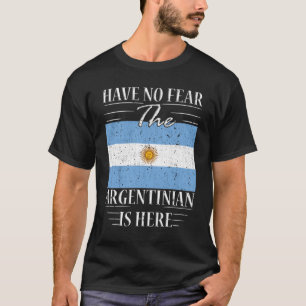 Camiseta Não Tenha Medo Que O Argentino Esteja Aqui
