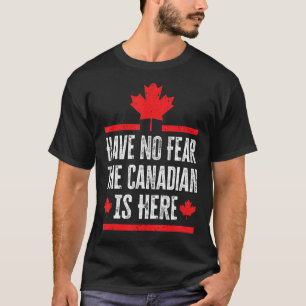 Camiseta Não Tenha Medo Que O Canadense Esteja Aqui