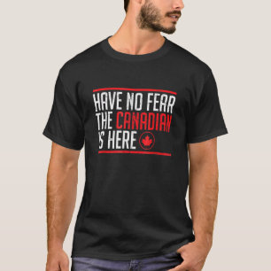 Camiseta Não Tenha Medo Que O Canadense Esteja Aqui