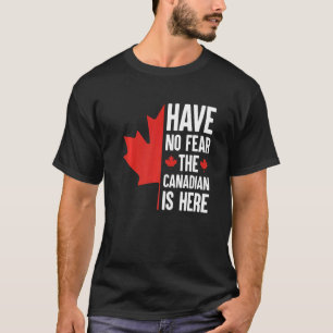 Camiseta Não Tenha Medo Que O Canadense Esteja Aqui 1