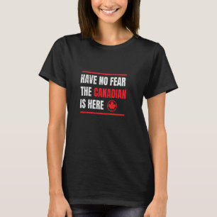 Camiseta Não Tenha Medo Que O Canadense Esteja Aqui Canadá