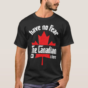 Camiseta Não Tenha Medo Que O Canadense Esteja Aqui Engraça
