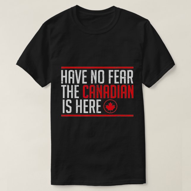Camiseta Não Tenha Medo Que O Canadense Esteja Aqui Engraça (Frente do Design)