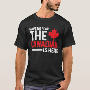 Camiseta Não Tenha Medo Que O Canadense Esteja Aqui O Canad