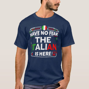 Camiseta Não tenha medo que o italiano esteja aqui!