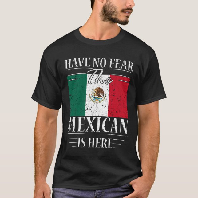 Camiseta Não Tenha Medo Que O Mexicano Esteja Aqui (Frente)