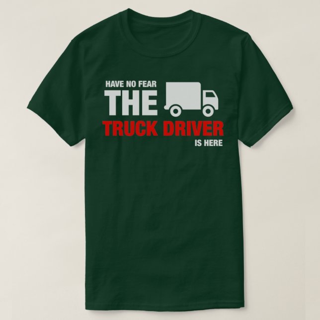 Camiseta Não Tenha Medo Que O Motorista De Caminhão Esteja  (Frente do Design)