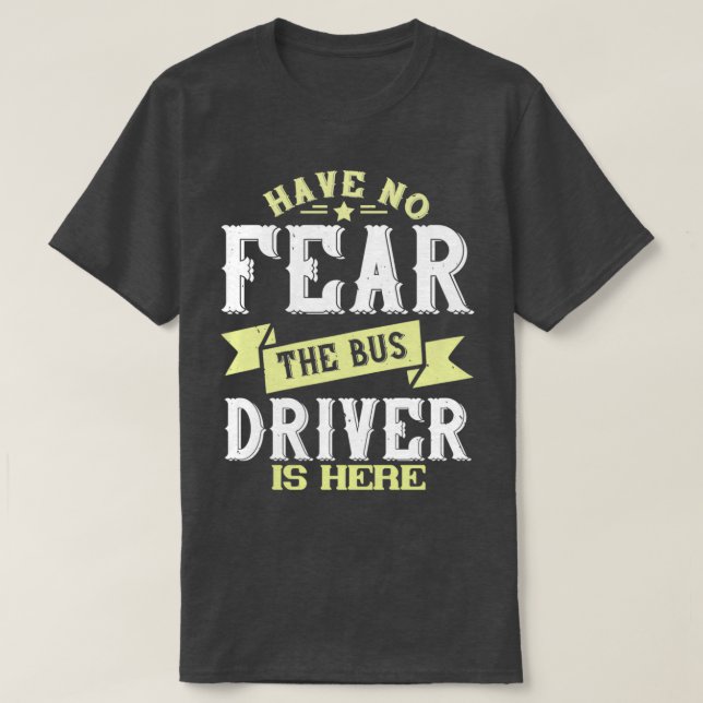 Camiseta Não tenha medo que o motorista de ônibus esteja aq (Frente do Design)