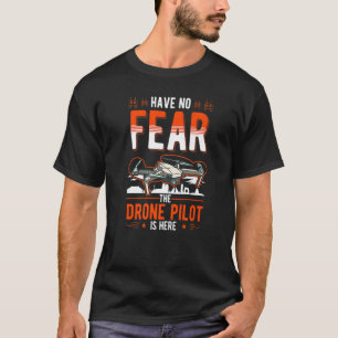 Camiseta Não Tenha Medo Que O Piloto De Drone Esteja Aqui,