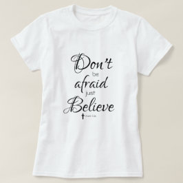 Camiseta Não tenha medo, só acredite na Bíblia